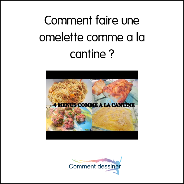 Comment faire une omelette comme a la cantine